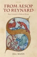 From Aesop to Reynard - Mann, Jill (Emeritus Notre Dame Professor of English, University of Notre Dame a  Life Fellow of Girton College, Cambridge)