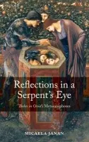 Reflections in a Serpent's Eye - Janan, Micaela (Associate Professor of Classical Studies, Duke University)