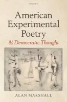 American Experimental Poetry and Democratic Thought - Marshall, Alan (Senior Lecturer in American Literature, in the Department of American Studies, King's College London)