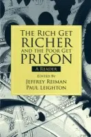Rich Get Richer and the Poor Get Prison - Reiman, Jeffrey (American University, USA) a Leighton, Paul (Eastern Michigan University, Ypsilanti, USA)