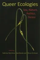 Queer Ecologies - Bruce Erickson, Catriona Mortimer-Sandilands