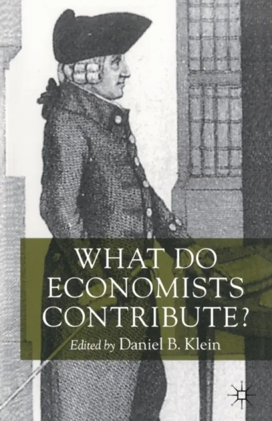 What Do Economists Contribute? - Klein, Daniel B.
