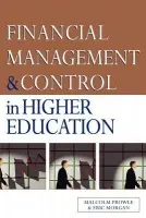 Financial Management and Control in Higher Education - Morgan, Eric (formerly of Nottingham Trent University, UK) a Prowle, Malcolm (Higher Education Consultant, UK.)