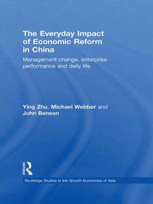 Everyday Impact of Economic Reform in China - Zhu, Ying (University of Melbourne, Australia) a Webber, Michael (University of Melbourne, Australia) a Benson, John (University of South Australia)