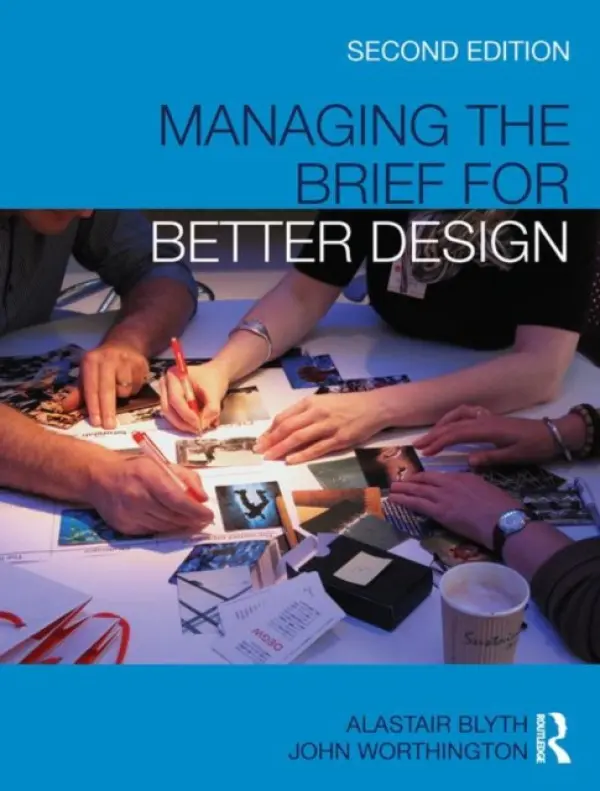 Managing the Brief for Better Design - Blyth, Alastair (Organization for Economics Cooperation and Development, Paris, France) a Worthington, John (DEGW, London, UK)