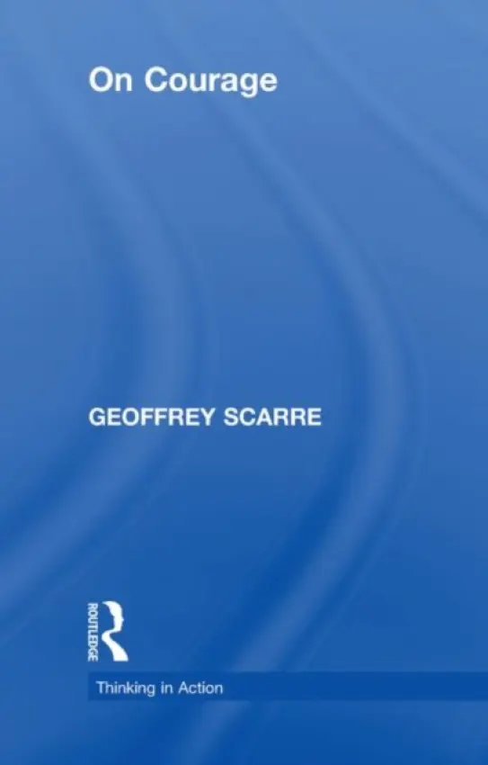 On Courage - Scarre, Geoffrey (University of Durham, UK)
