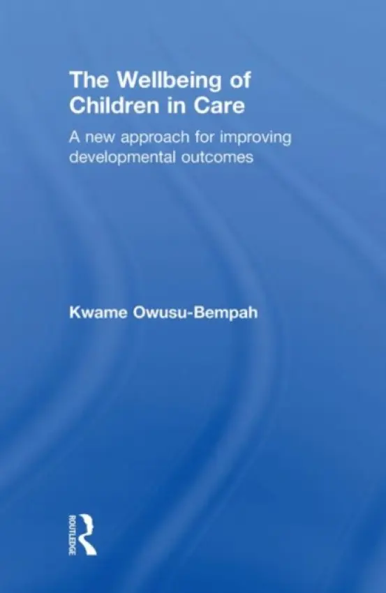 Wellbeing of Children in Care - Owusu-Bempah, Kwame