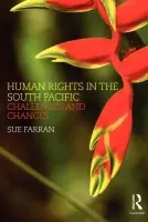 Human Rights in the South Pacific - Farran, Sue (University of Dundee, UK)