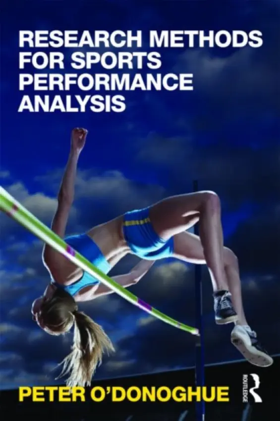 Research Methods for Sports Performance Analysis - O'Donoghue, Peter (Cardiff Metropolitan University, UK)