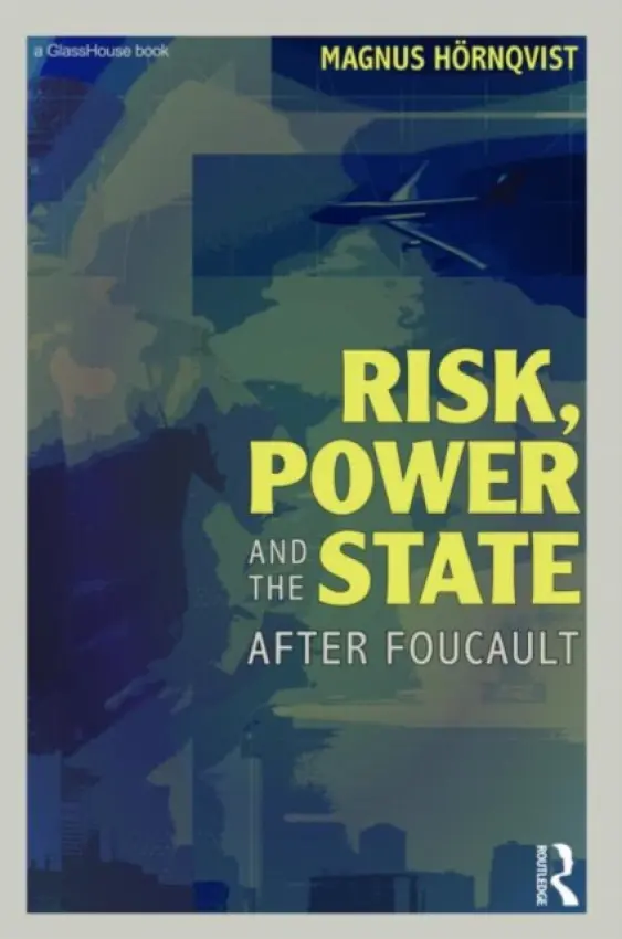 Risk, Power and the State - Hornqvist, Magnus (Stockholm University, Sweden)