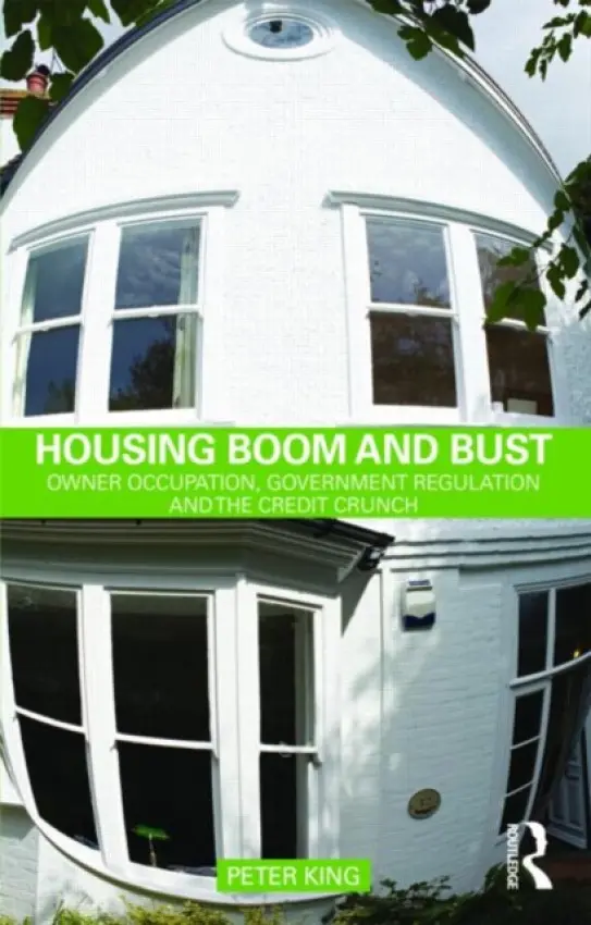 Housing Boom and Bust - King, Peter (De Montfort University, UK)