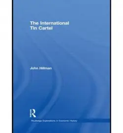 International Tin Cartel - Hillman, John (Trent University, Canada)