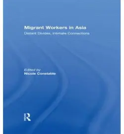 Migrant Workers in Asia - Constable, Nicole (University of Pittsburgh, USA)