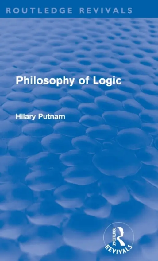 Philosophy of Logic (Routledge Revivals) - Putnam, Hilary (Harvard University, USA)