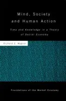 Mind, Society, and Human Action - Wagner, Richard (George Mason University, USA)