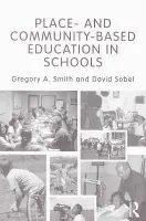 Place- and Community-Based Education in Schools - Smith, Gregory A. (Lewis and Clark College, USA) a Sobel, David (Antioch New England Graduate School, USA)