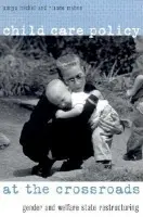 Child Care Policy at the Crossroads