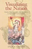 Visualizing the Nation - Landes, Joan B.
