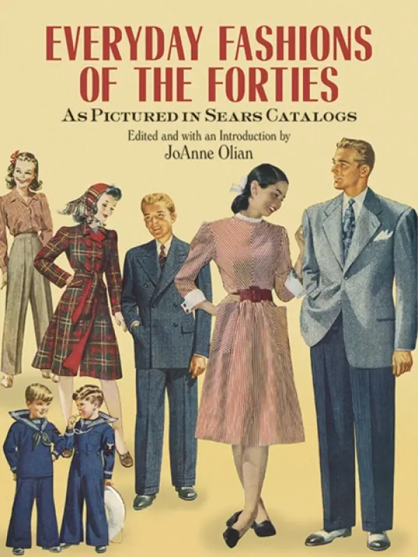 Everyday Fashions of the Forties As Pictured in Sears Catalogs - Olian, JoAnne