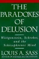 Paradoxes of Delusion - Sass, Louis A.