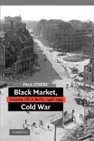 Black Market, Cold War - Steege, Paul (Villanova University, Pennsylvania)