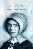 Works of Anne Bradstreet - Bradstreet, Anne