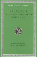 Learned Banqueters, Volume VI - Athenaeus