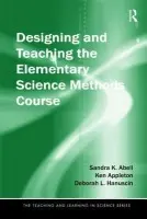 Designing and Teaching the Elementary Science Methods Course - Abell, Sandra (University of Missouri, USA) a Appleton, Ken (Central Queensland University, Australia) a Hanuscin, Deborah (University of Missouri, USA)