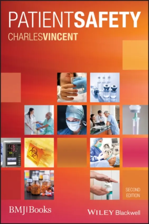 Patient Safety - Vincent, Charles (University of London, St Mary's Hospital, London, UK)