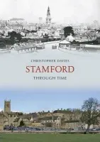Stamford Through Time - Christopher Davies