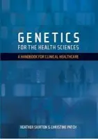 Genetics for the Health Sciences - Skirton, Heather a Patch, Christine