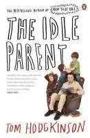 Idle Parent - Hodgkinson, Tom