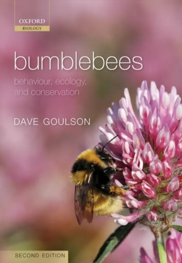 Bumblebees - Goulson, Dave (, University of Stirling, UK)
