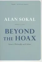 Beyond the Hoax - Sokal, Alan (Professor of Physics at New York University and Professor of Mathematics at University College, London)