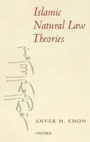 Islamic Natural Law Theories - Emon, Anver M. (Assistant Professor at the Faculty of Law, University of Toronto)