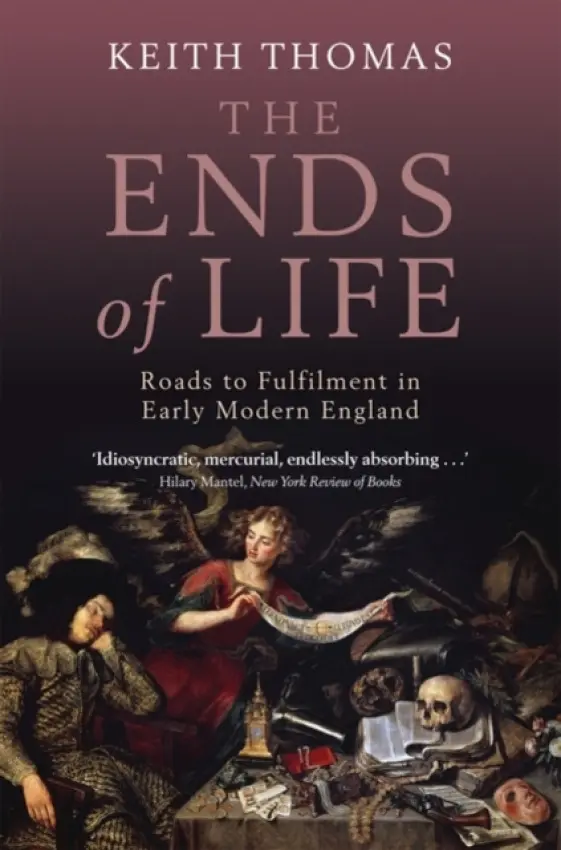 Ends of Life - Thomas, Keith (Fellow of All Souls College, Oxford)