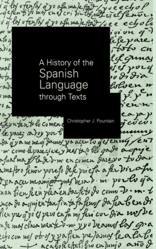 History of the Spanish Language through Texts - Pountain, Christopher