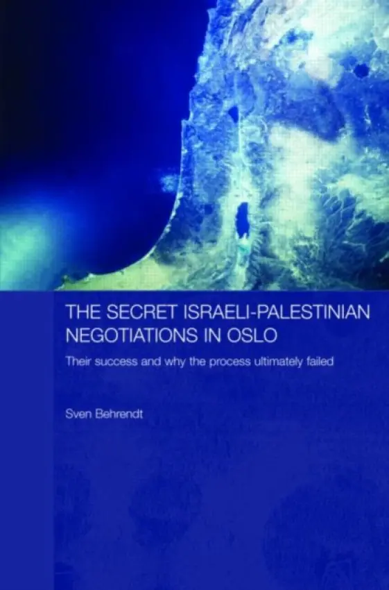 Secret Israeli-Palestinian Negotiations in Oslo - Behrendt, Sven (World Economic Forum, Geneva, Switzerland)