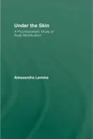 Under the Skin - Lemma, Alessandra (Tavistock and Portman NHS Foundation Trust, London, UK)