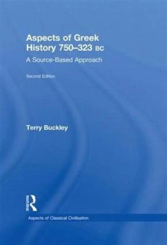 Aspects of Greek History 750-323BC - Buckley, Terry (Roedean School, UK)