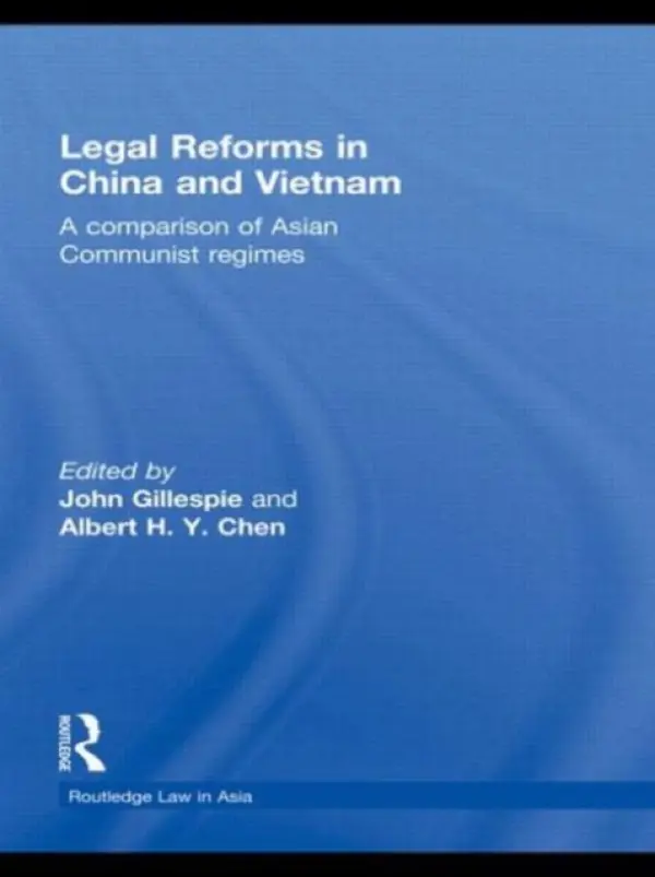 Legal Reforms in China and Vietnam - Gillespie, John (Monash University, Australia) a Chen, Albert (University of Hong Kong)