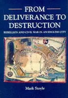 From Deliverance To Destruction - Stoyle, Prof. Mark