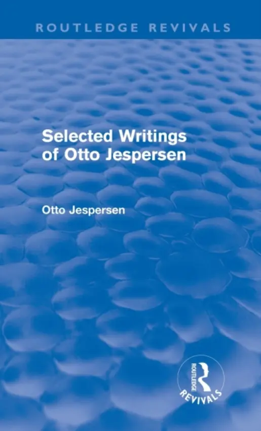 Selected Writings of Otto Jespersen (Routledge Revivals) - Jespersen, Otto