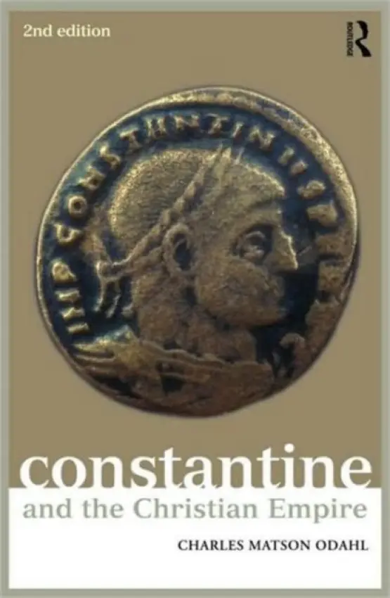 Constantine and the Christian Empire - Odahl, Charles (Oregon State University, USA)