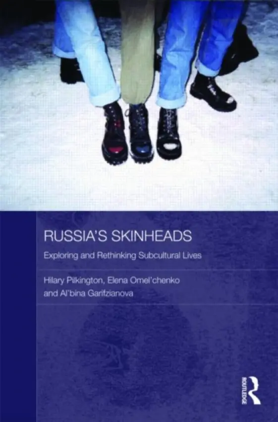 Russia's Skinheads - Pilkington, Hilary (University of Warwick, UK) a Garifzianova, Al'bina a Omel'chenko, Elena