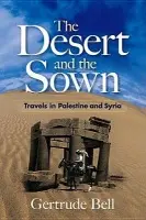 Desert and the Sown - Bell, Gertrude