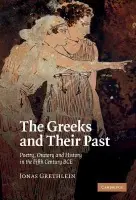 Greeks and their Past - Grethlein, Jonas (Ruprecht-Karls-Universitat Heidelberg, Germany)