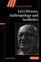 Levi-Strauss, Anthropology, and Aesthetics - Wiseman, Boris (University of Durham)