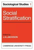 Social Stratification: Volume 1, Sociological Studies - Jackson, J. A.
