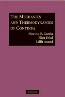 Mechanics and Thermodynamics of Continua - Gurtin, Morton E. (Carnegie Mellon University, Pennsylvania) a Fried, Eliot (McGill University, Montreal) a Anand, Lallit (Massachusetts Institute of Technology)